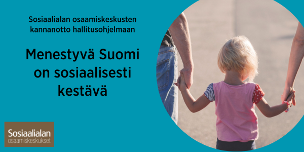 Lapsi ja vanhemmat kävelevät yhdessä. Teksti: sosiaalialan osaamiskeskusten kannanotto hallitusohjelmaan: Menestyvä Suomi on sosiaalisesti kestävä.